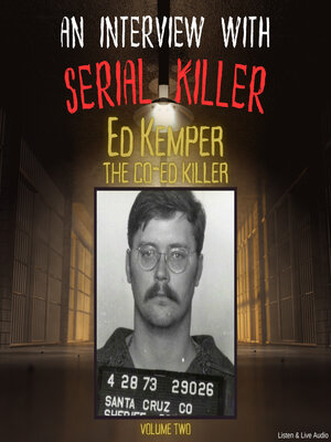 cover image of An Interview with Serial Killer Ed Kemper, the Co-Ed Killer, Volume 2